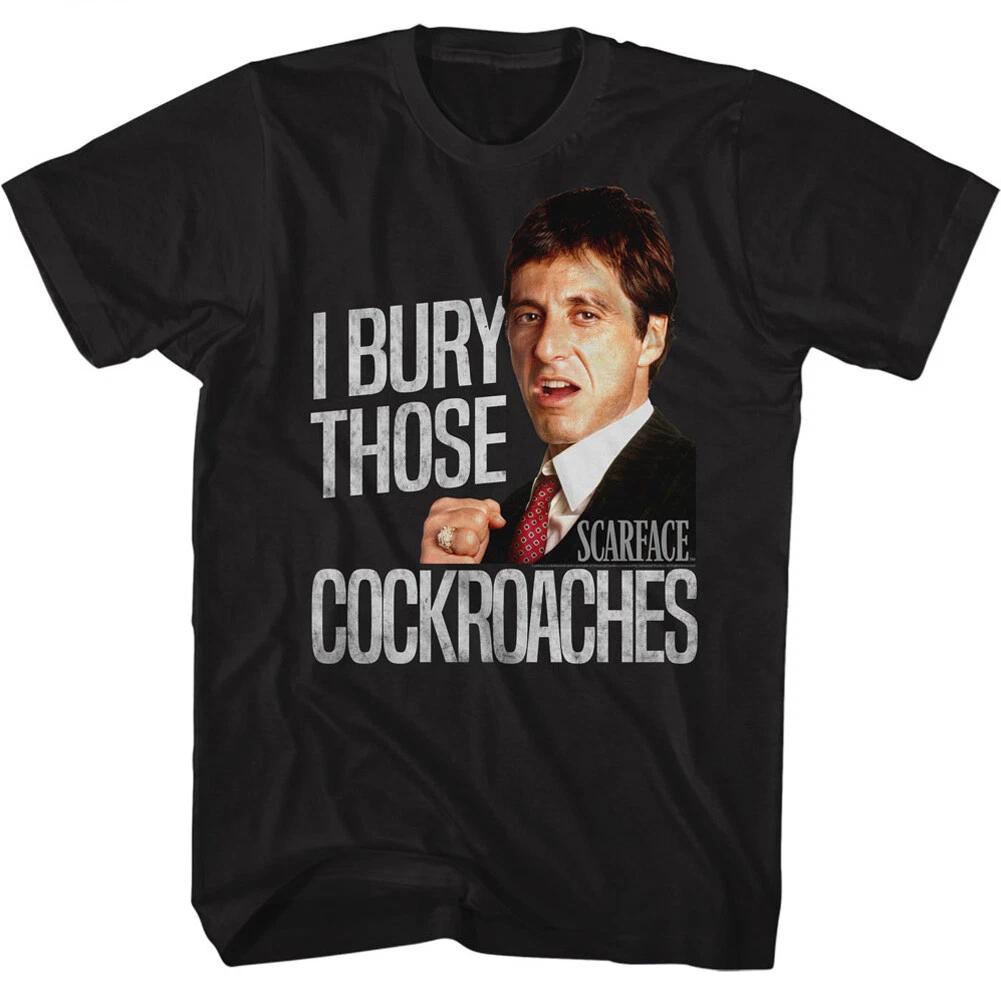 Scarface Movie Tony Montana I Bury Those Cockroaches Men s T Shirt Drug Cartel XL