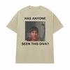 Role Model Has Anyone Seen This Diva Unisex Graphic T-shirts Men Women's Fashion Casual T Shirt O-Neck Oversized T-shirt Tops