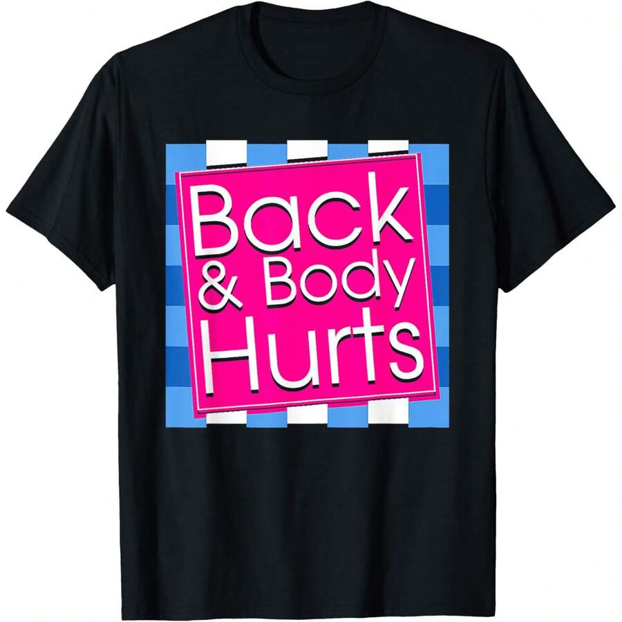 Funny Back Body Hurts T-Shirt Quote Exercise Workout Gym Top Unisex T-Shirt XL