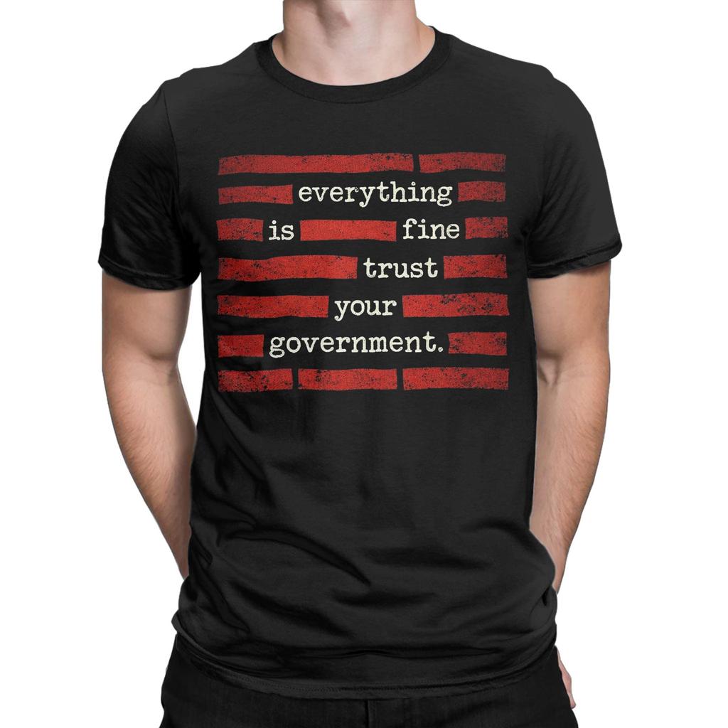 Everything Is Fine Trust Your GovernUnisext Apparel Unisex T Shirts 100 Cotton Tee Graphic Printing Tshirt Clothing