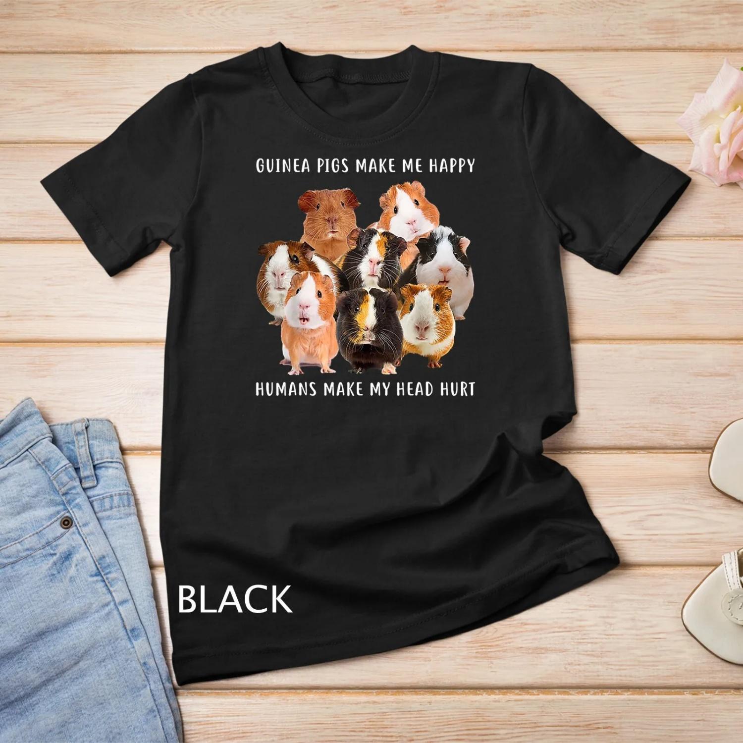 Guinea Pigs Make Me Happy Humans My Head Hurt T shirt S