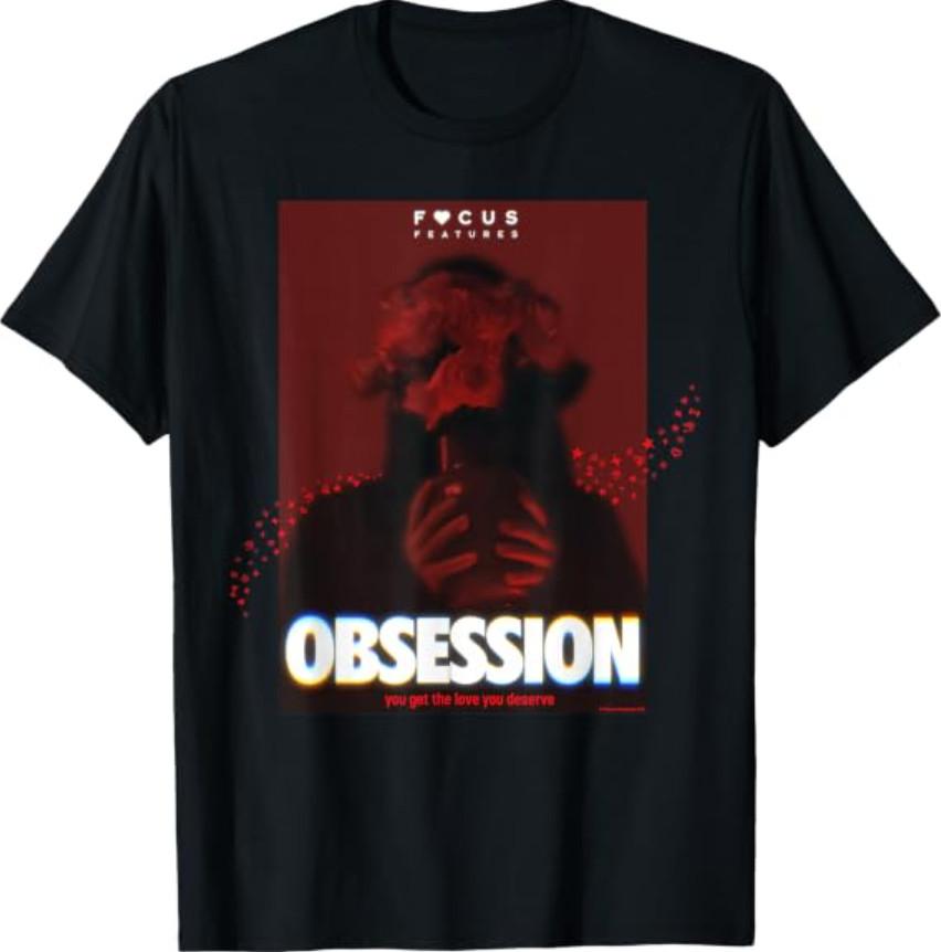 Obsession You Get The Love You Deserve T-Shirt