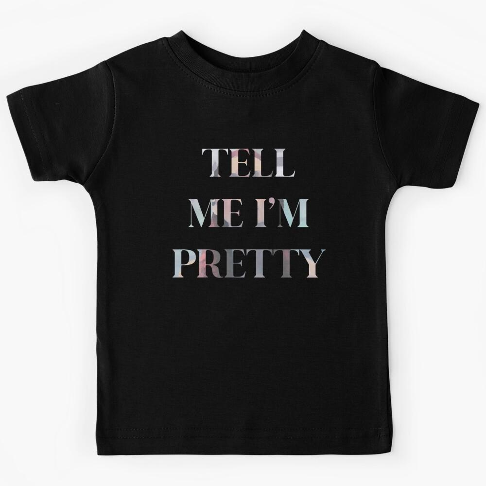 Tell Me I_m Pretty2 Kids T-Shirt 130