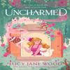 Uncharmed by Lucy Jane Wood Hardback Book 9781035045501