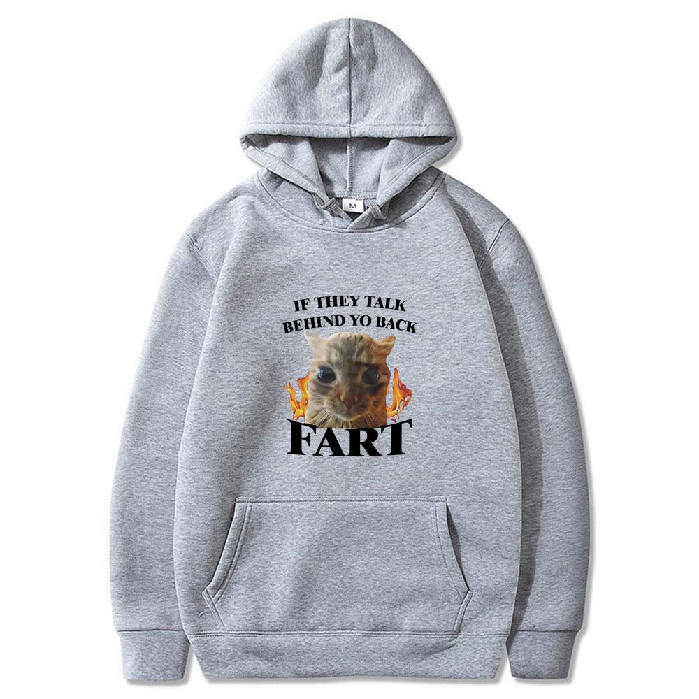 If They Talk Behind Yo Back Fart Funny Cat Meme Print Couple Hoodies Men Women Clothing Fashion Tops Casual Long Sleeve Clothing