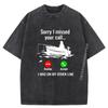Sorry I Missed Your Call I Was On Other Line Boat Fishing Hiphop Streetwear Shirts Graphic Tshirts Mens Loose Washed Clothes