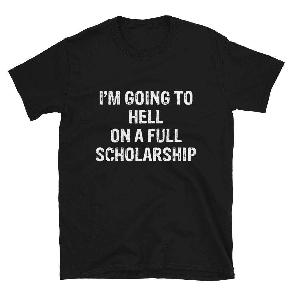 I m GOING TO HELL Sarcastic Sarcasm Funny T-Shirt L