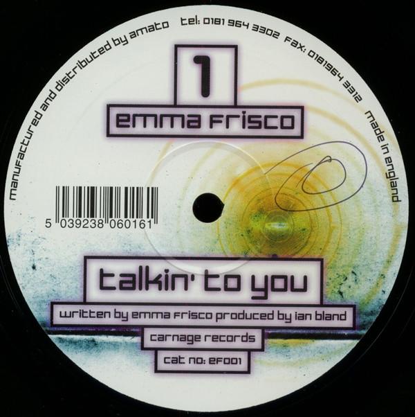

12-дюймовая пластинка EMMA FRISCO Talkin To You EF001 Carnage Records 1999 UK Танцевальная Электроника Б/у