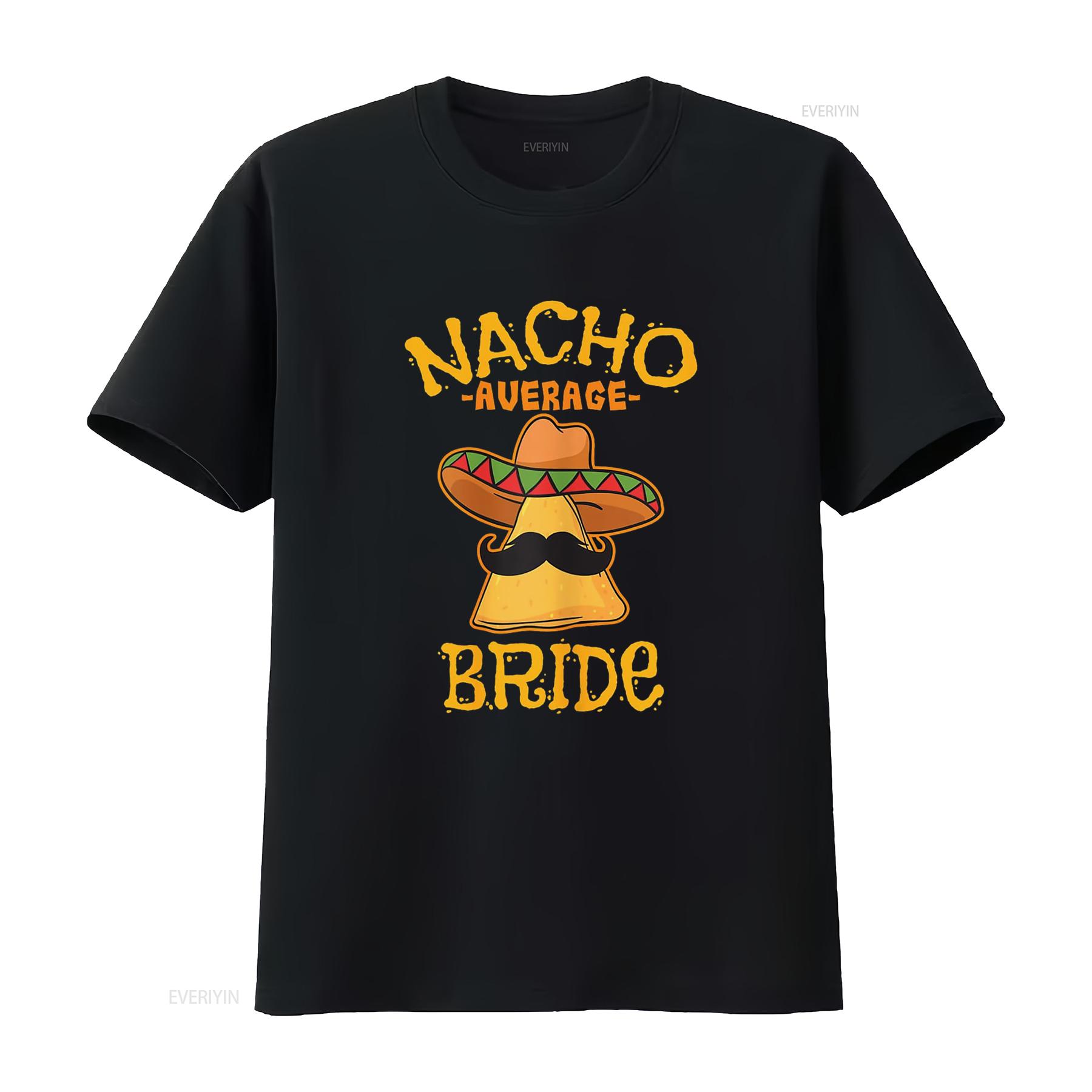 

Nacho Average Bride Mexican Cinco De Mayo Fiesta T Shirt vintage Washed Breathable designer clothes Top For Everyday Wear 4XL