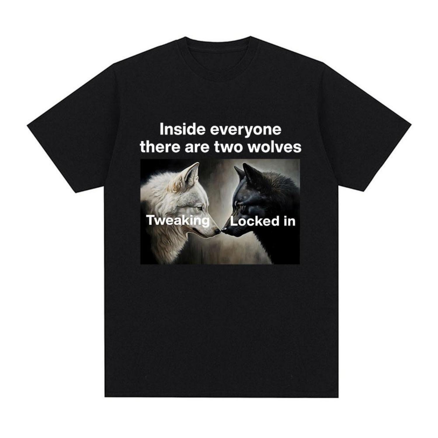 

Inside Everyone There Are Two Wolves T Shirts Literally Me Alpha Wolf T-shirts Men Women Cotton Tee Shirt Streetwear XXXXXL