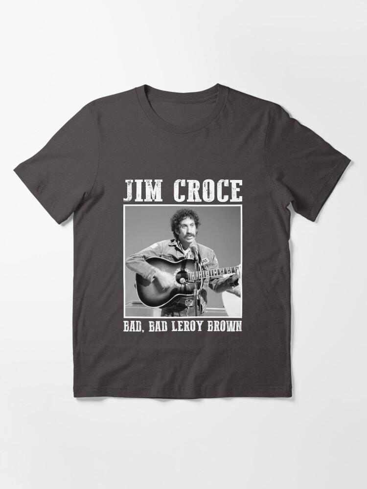 Jim Croce Jim Croce – Bad, Bad Leroy Brown Gift Fan Essential T-Shirt