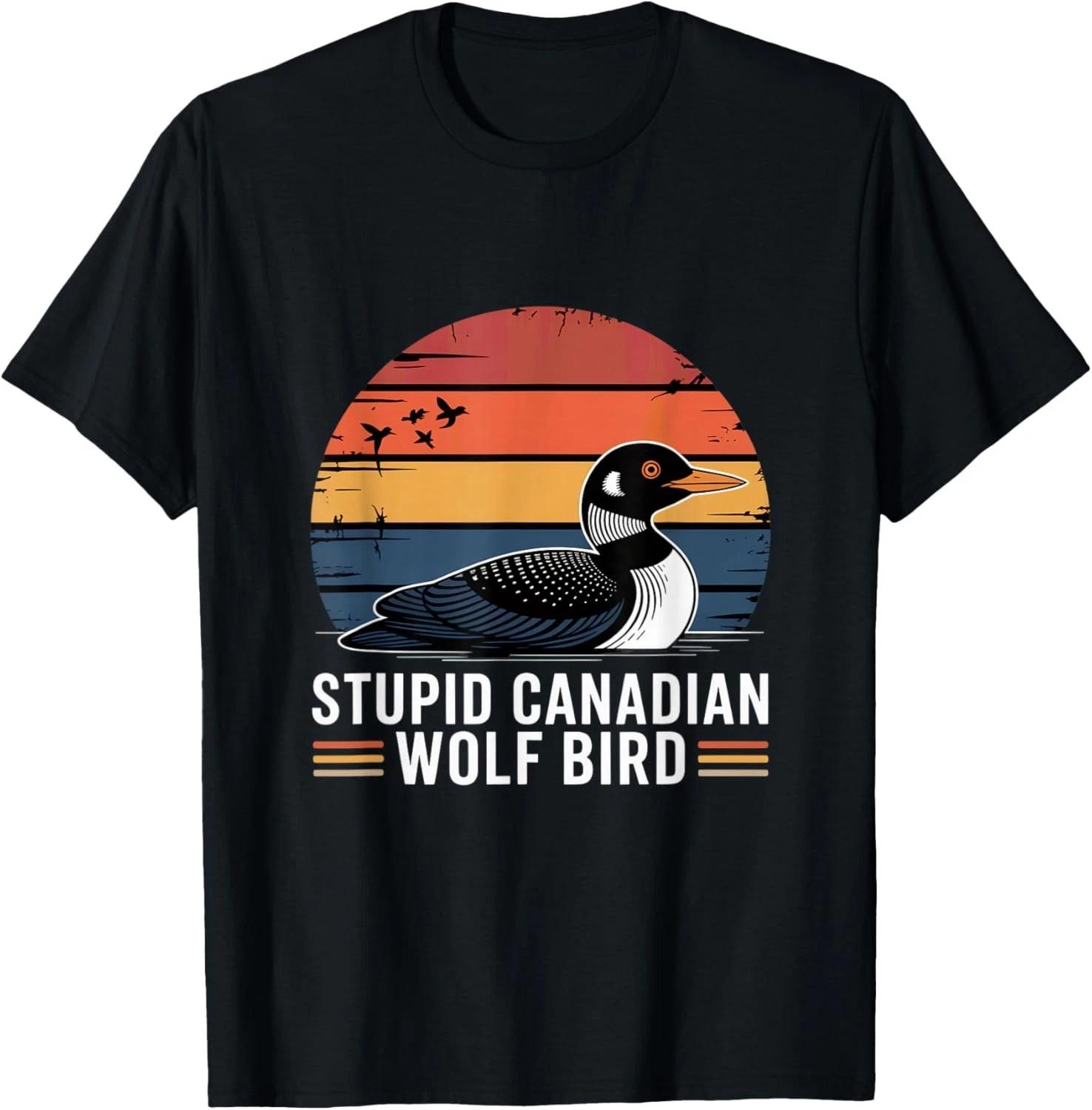 Stupid Canadian Wolf Bird Funny Lover Loon Humor T-Shirt unisex T-Shirt 3XL