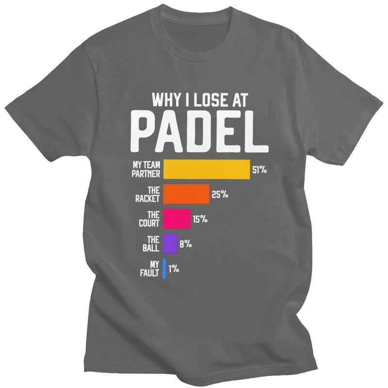 Male Why I Lose At Padel Tennis Funny Excuses T Shirts Round Neck Short Sleeve Cotton TShirt Loose Fit Summer Tyle Clothing