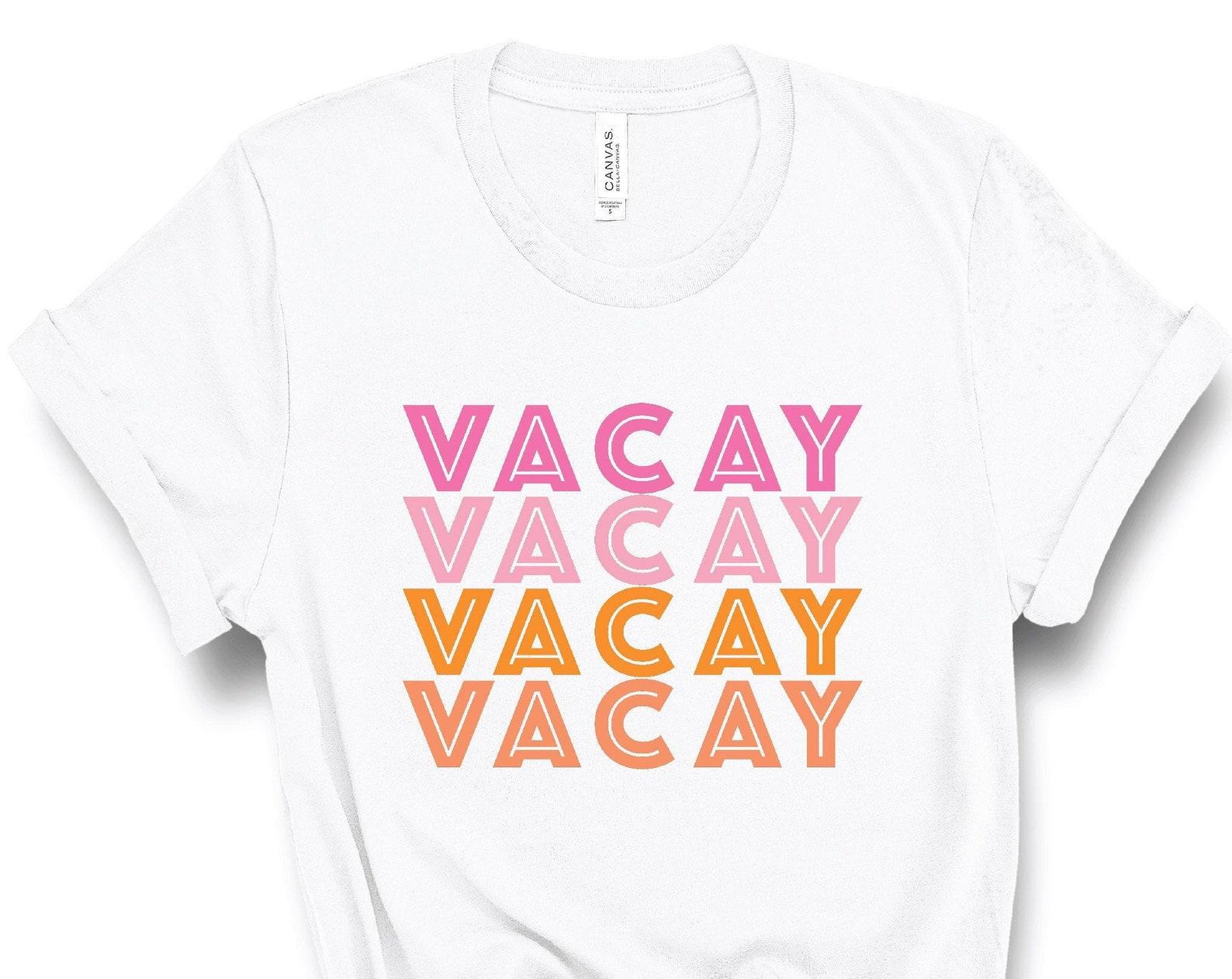 Vacay T-Shirt, Summer Vacation Shirt, Girls Trip Shirt, Matching Shirts, Beach Shirt, Women s Vacation Shirt, Vacay Shirt, Summer Shirt 4XL