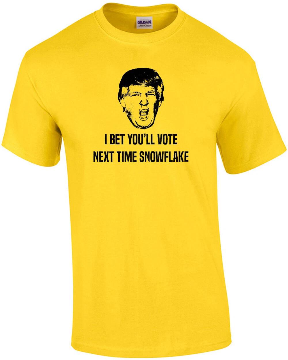 

I bet you vote next time snowflake - funny trump election2020 t-shirt L
