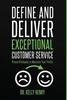 The Define and Deliver Exceptional Customer Service : Proven Strategies To Maximize Your Profits Book