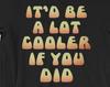 Dazed and Confused Movie Quote T-Shirt