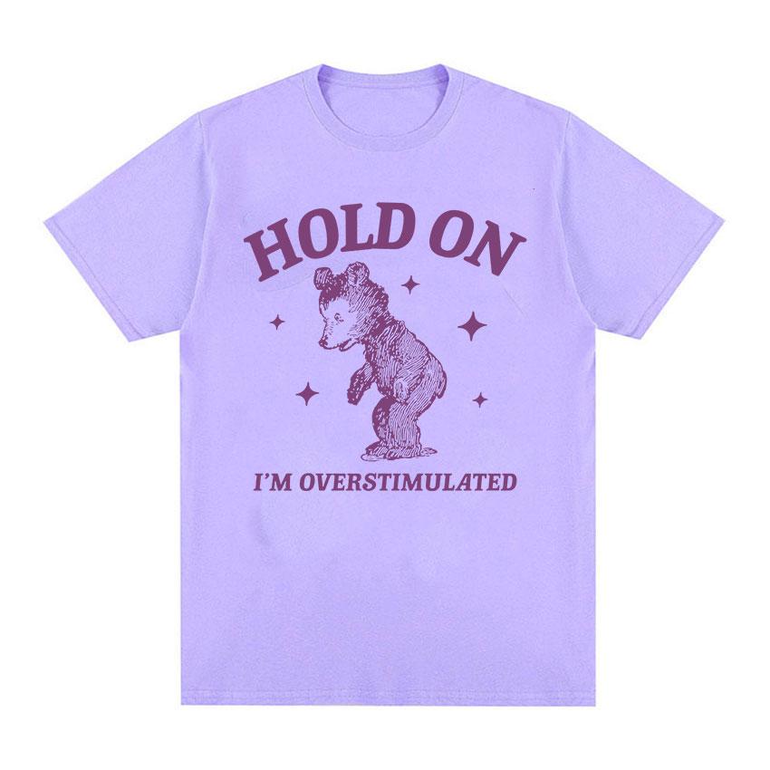 I'm Overstimulated Bear Funny Graphic T Shirt Men Women Vintage Harajuku Aesthetic T-shirts Casual 100% Cotton Oversized T-shirt