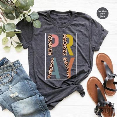 Pray Shirt, Christian T-Shirt, Christian Gifts For Women, Religious Shirt, Christian Shirt, Faith Shirt, Jesus Shirt, Christian Gift Women