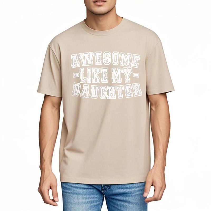 Graphic Summer For Him tshirt Awesome Like My Daughter Short Sleeve New Arrived Crew Neck Tee Shirt Everyday Tee Premium Gift