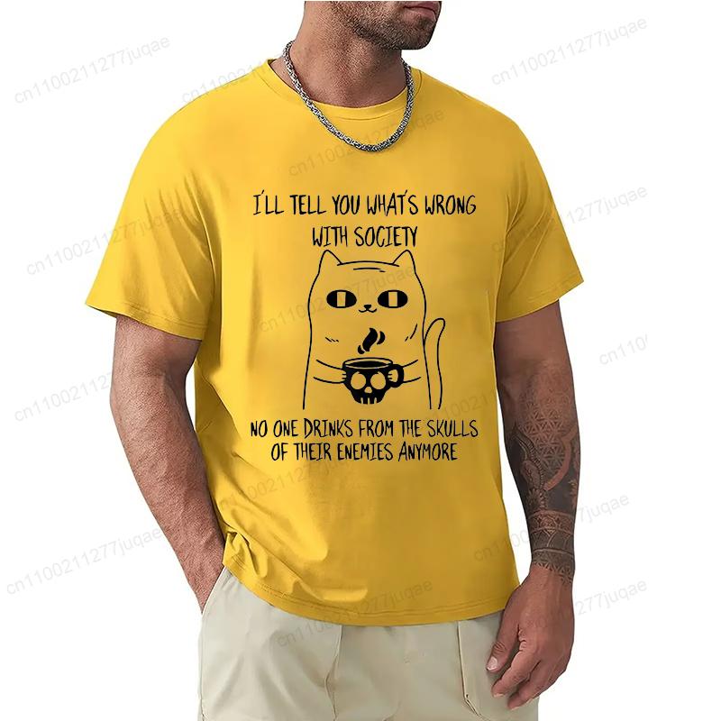 Fashion I'll Tell You What's Wrong with Society Funny Cat Print Men T-Shirts Street Funny Short Sleeves T Shirt O-Neck Clothing