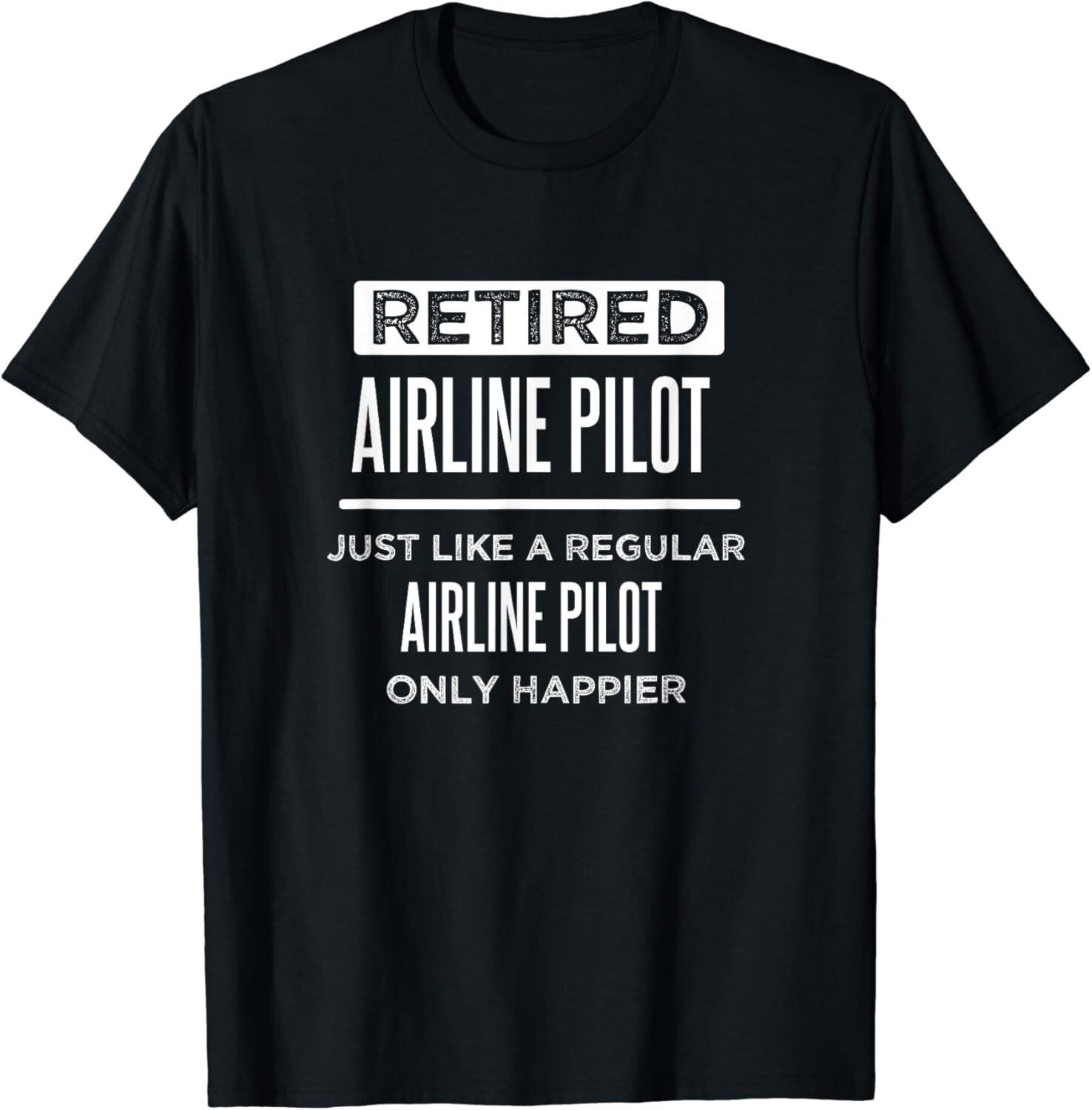 

Retired Airline Pilot Flying Retirement Funny Saying Gift Unisex T-Shirt 5XL різнокольоровий