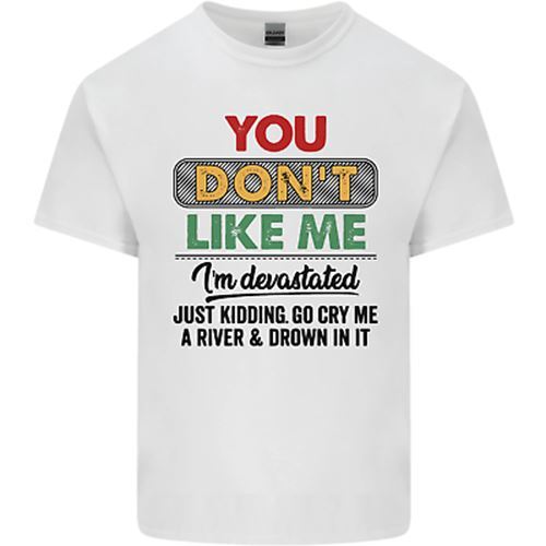 You Dont Like Me Funny Sarcastic Slogan Mens Cotton T-Shirt Tee Top L