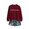 Womens Oversized Crewneck Sweatshirt With Minimalist I Could Be Meaner Print - Cotton Blend Loose Fit
