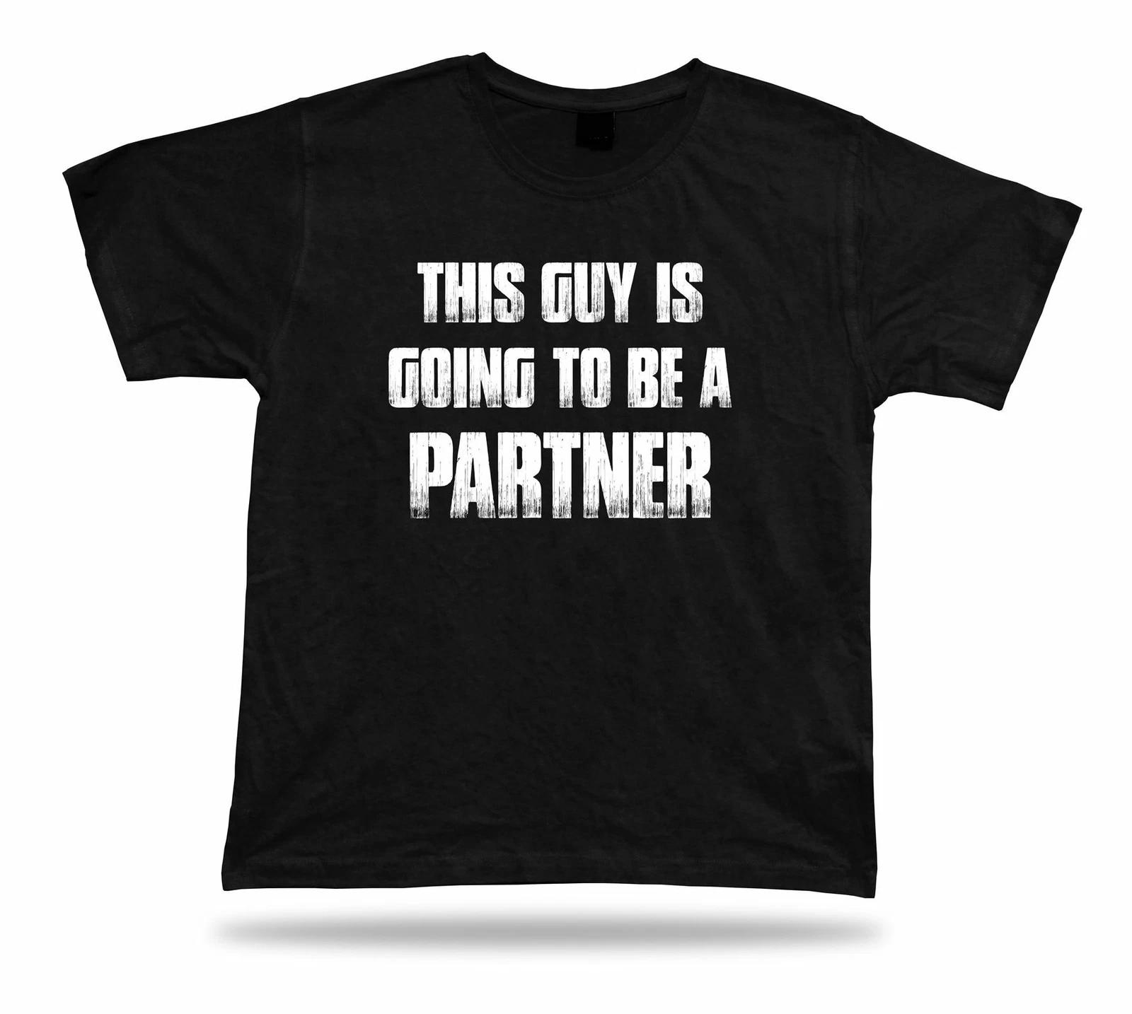 This Guy Is Going To Be A partner Boyfriend T Shirt BFF Gift best lover present L