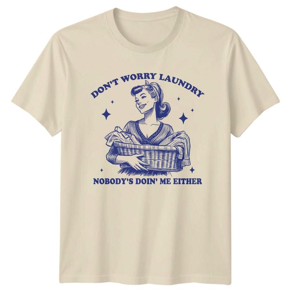 Dont Worry Laundry Nobodys Doin Unisexs TShirt Laundry Humor Domestic Life