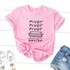 Pivot Shut Up T-Shirt Women Casual Friends T Shirts TV Show Summer Polyester Short Sleeve Tee Shirt Streetwear Woman Clothing