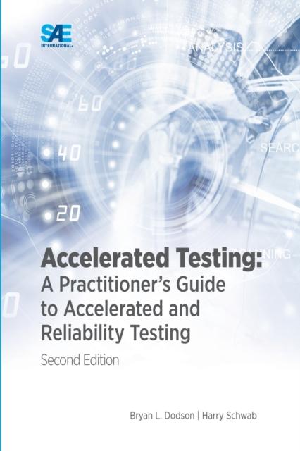 The Accelerated Testing : A Practitioner's Guide To Accelerated and Reliability Testing Book