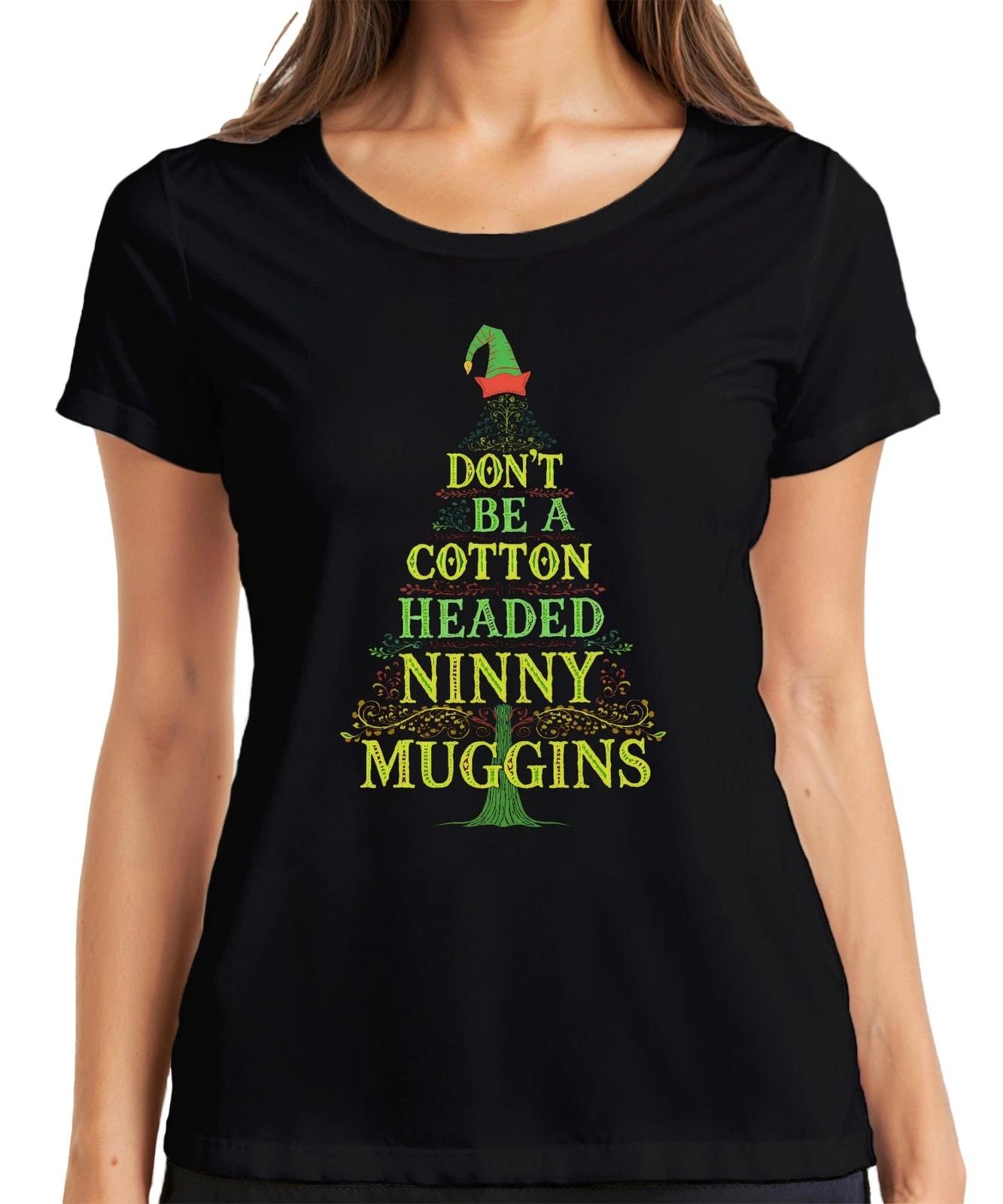DON T BE A COTTON HEADED NINNY MUGGINS Weihnachtsfilm lustig Damen T-Shirt L
