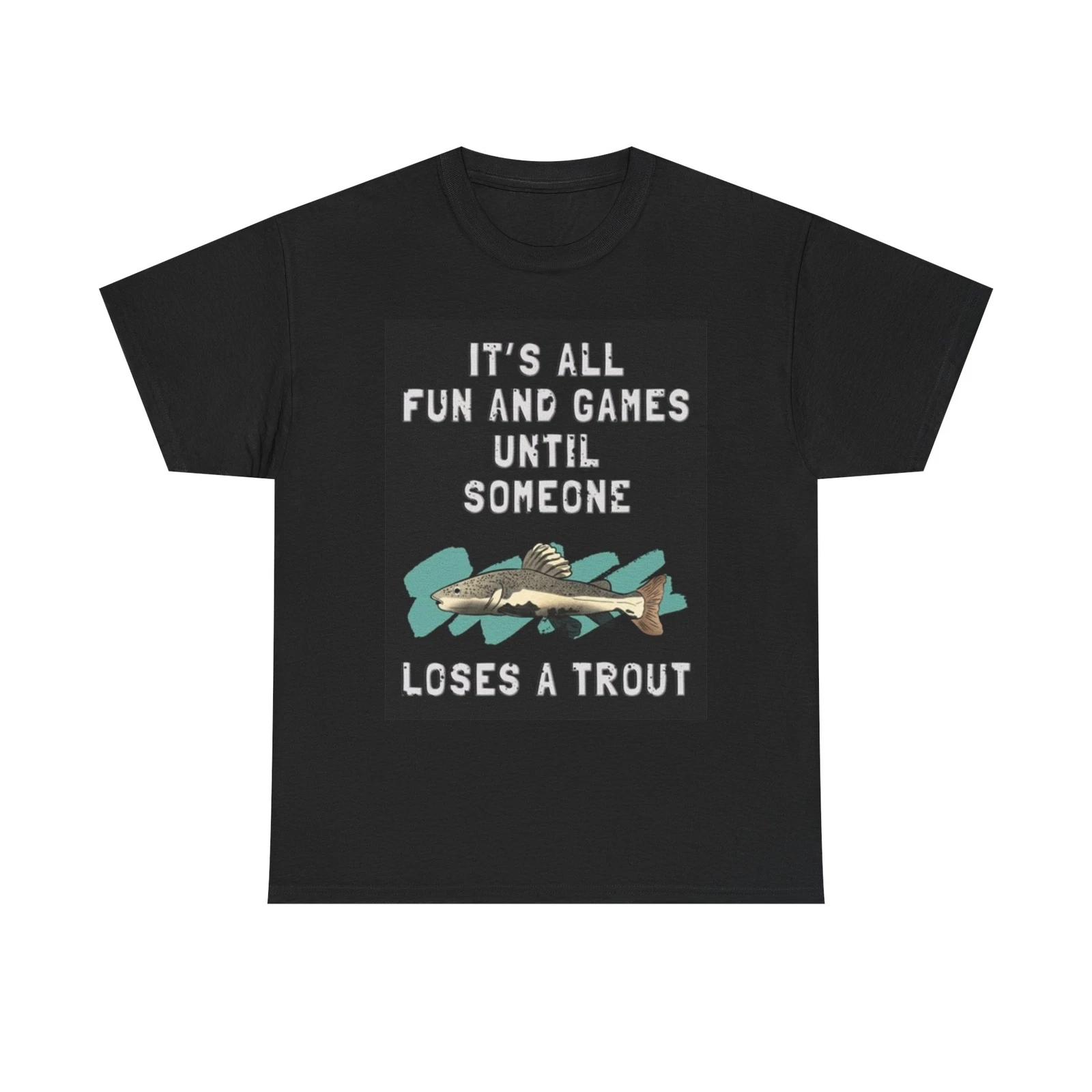 Men s and Women s T-shirts Fishing Fun And Games Graphic XXXXL