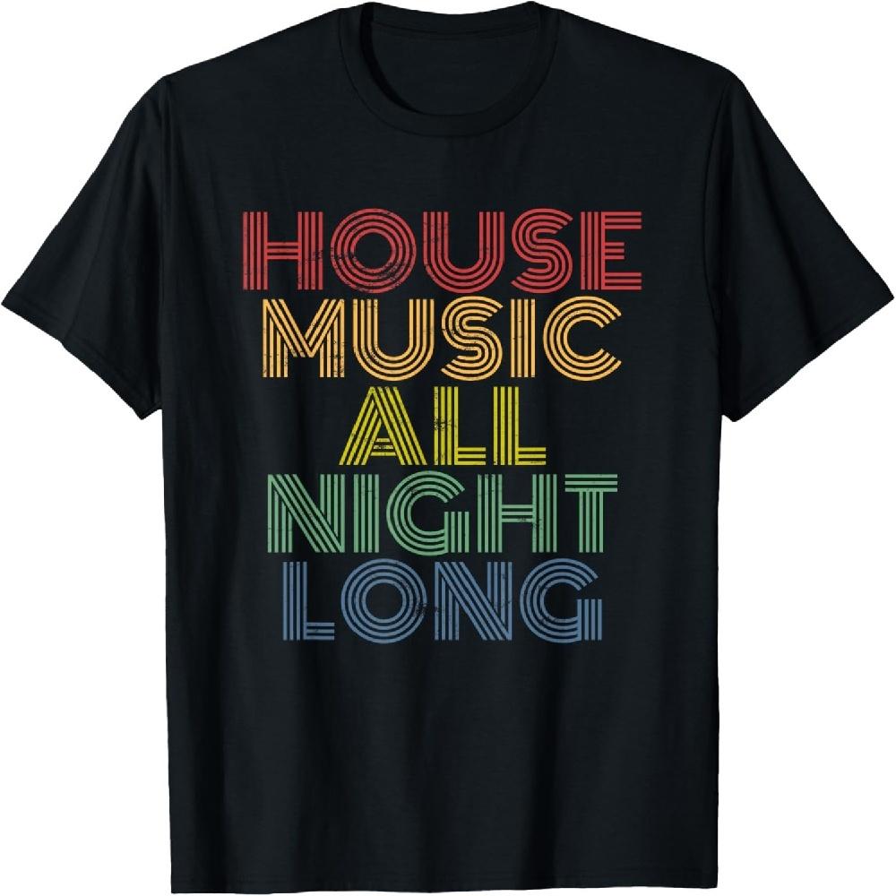

House Music All Night Long, Techno, Rave, EDM, Clubbing T-Shirt XXXXXL чорний