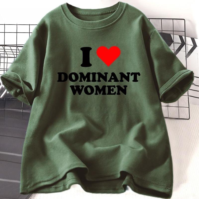 I Love Dominant WOMEN T Shirt Funny Sayings Sassy TShirt Humor Summer Short Sleeve T Shirt WOMEN Fashion Cotton Graphic Tee