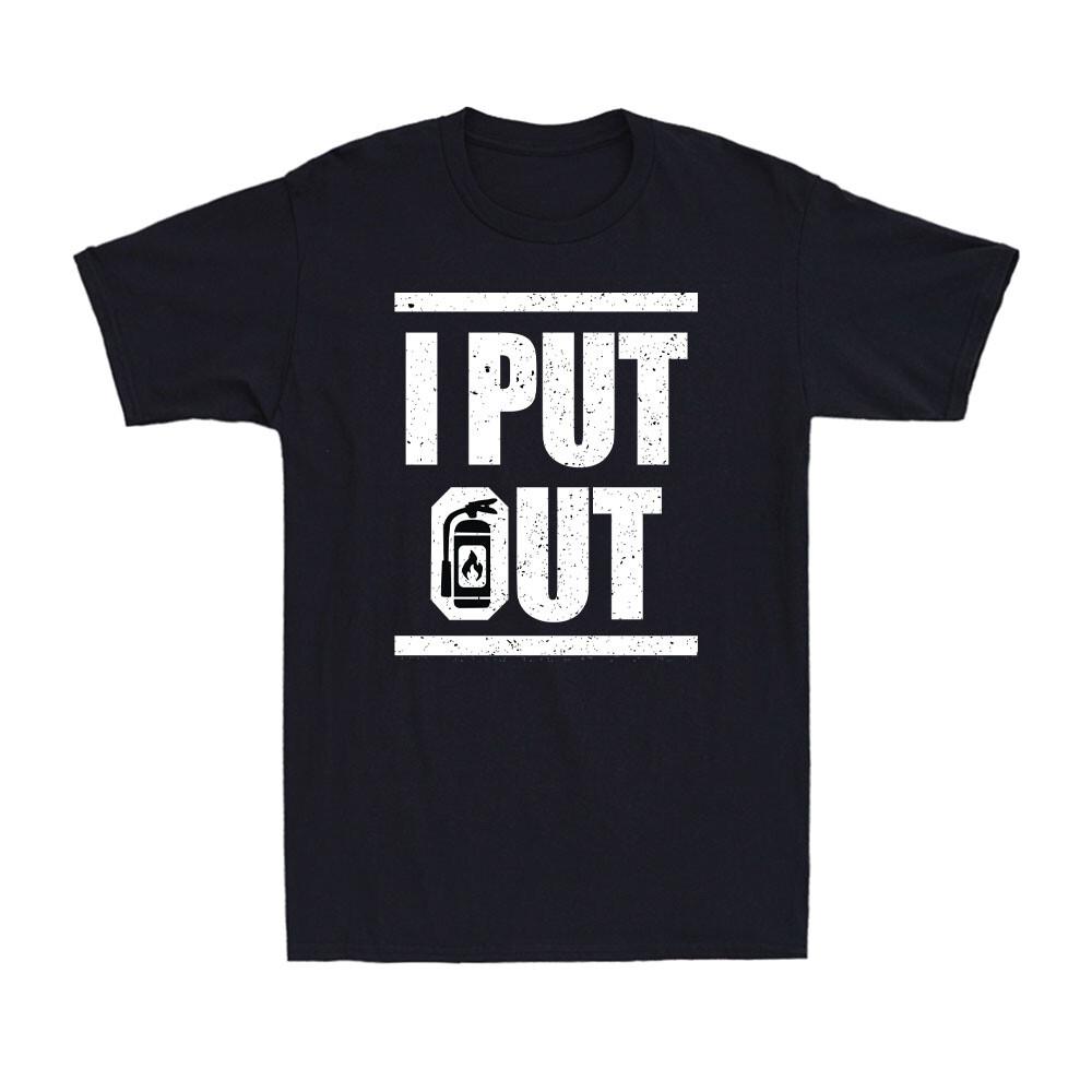 I Put Out Shirt Funny Firefighter Fireman Gift Fire Extinguisher Men s T-Shirt S