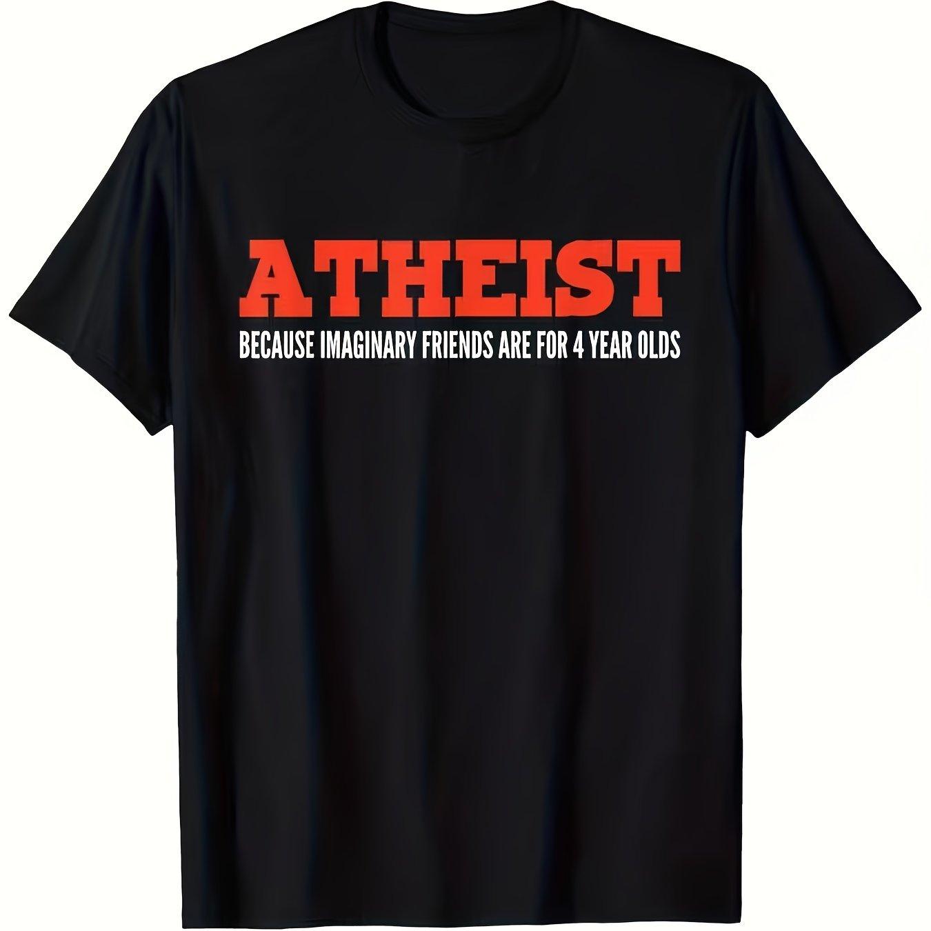 Funny Atheist TShirt for Unisex Bold Atheist Because Imaginary Friends Are for 4YearOlds Slogan Round Neck Tee S