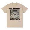 Born To Dilly Dally Forced To Lock in Cat Funny Graphic T Shirt Unisex Women Casual Fashion   Tshirts Summer Tops