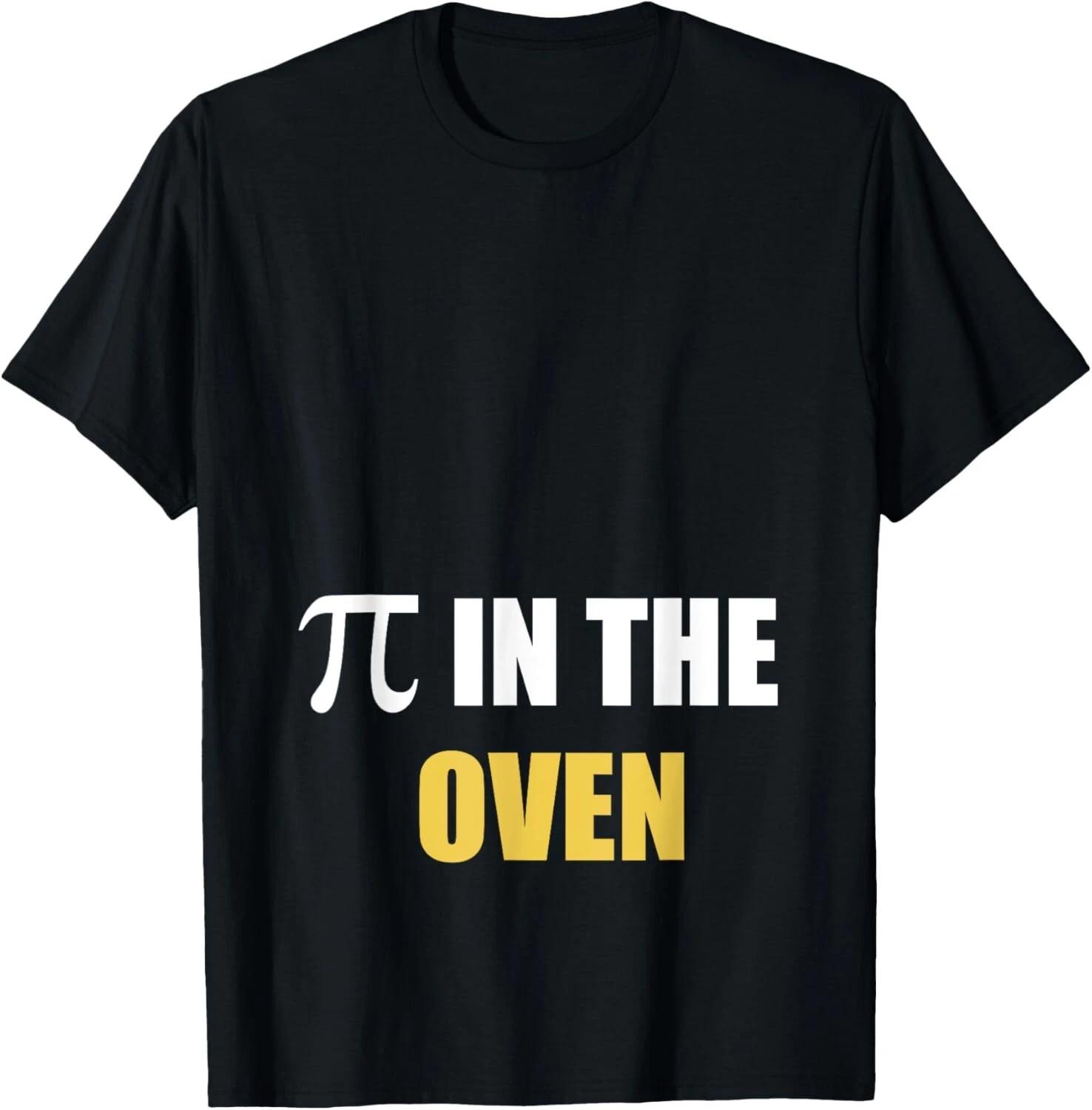 Pi In The Oven _ Funny Pregnancy T- Shirt _ Pi Day Gift Tee L