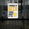 "I Wonder If Beer Thinks About Me Too Funny Beer Sign Bar Pub Decor Durable 8x12 Inches Metal Wall Art Kitchen"