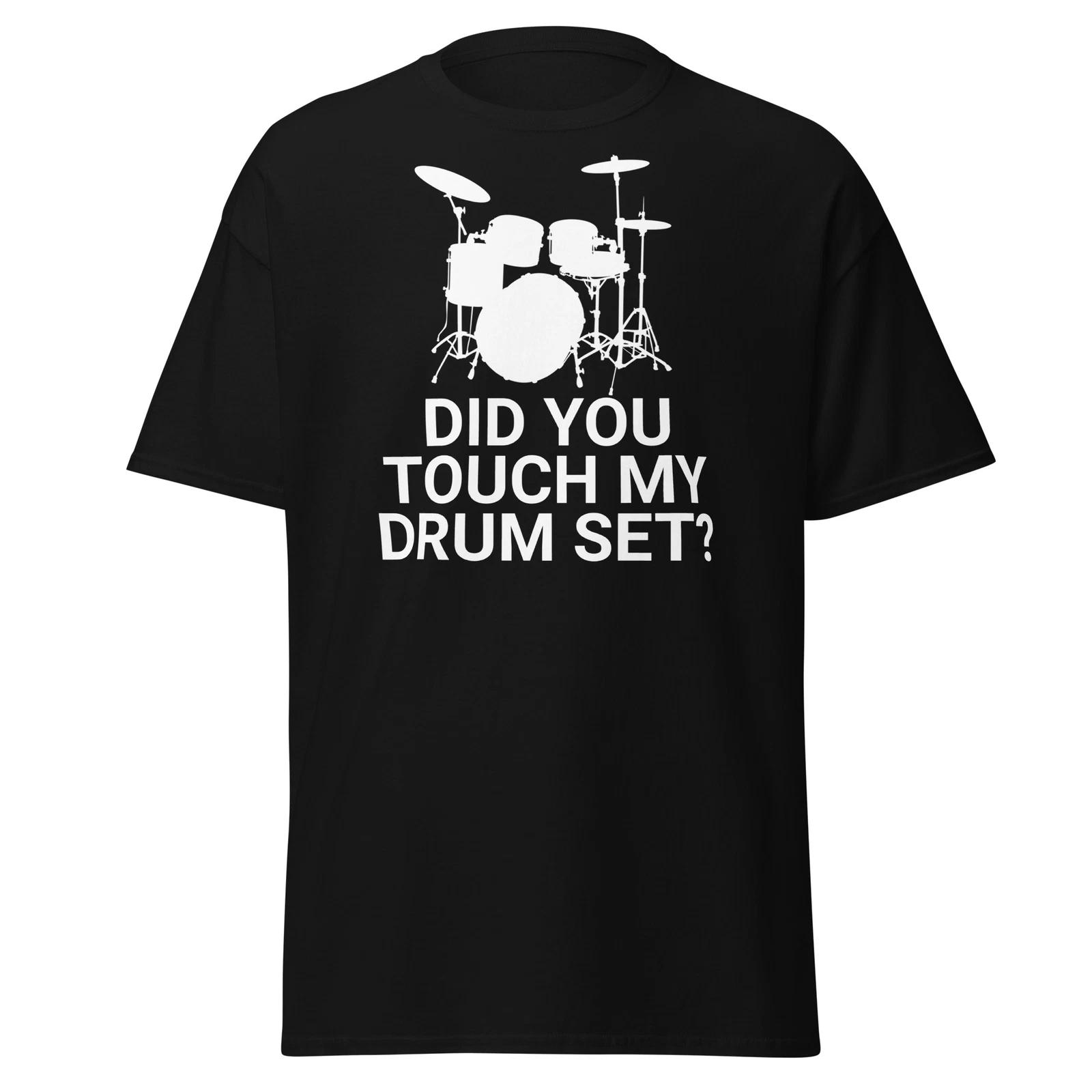 

Did You Touch My Drumset Unisex T-Shirt 3XL