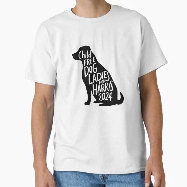 Copy Of Childfree Dog Ladies For Harris Dog Fanc Made In UsaAus TShirt S2xl S
