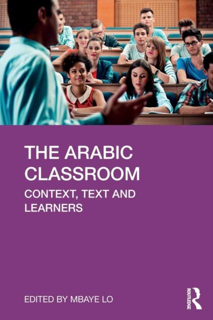 The The Arabic Classroom : Context, Text and Learners Book