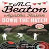 Agatha Raisin In Down the Hatch by M.C. Beaton Hardback Book 9780349135038