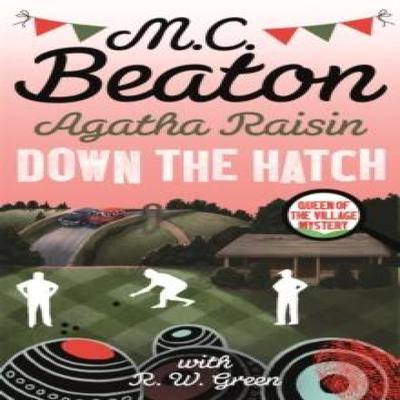 Agatha Raisin In Down the Hatch by M.C. Beaton Hardback Book 9780349135038