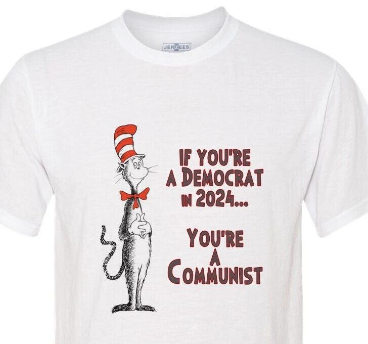 If You re a Democrat in 2024- Cat In The Hat - Trump 2024 - MAGA - Uber Soft XXXXL