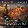 The Thousand Deaths of Ardor Benn by Tyler Whitesides Paperback Book 9780356515366