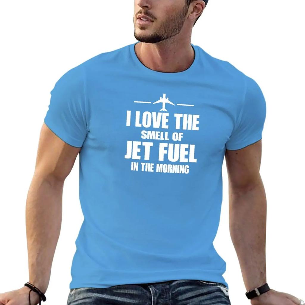 New I Love The Smell Of Jet Fuel In The Morning T-Shirt T-shirt short t shirt man plain white t shirts men