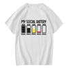 Funny My Social Battery Design Printed Women Tshirt Confortable Casual Tshirt for Unisex Male Tees Top Ropa Hombre Camisetas Tops